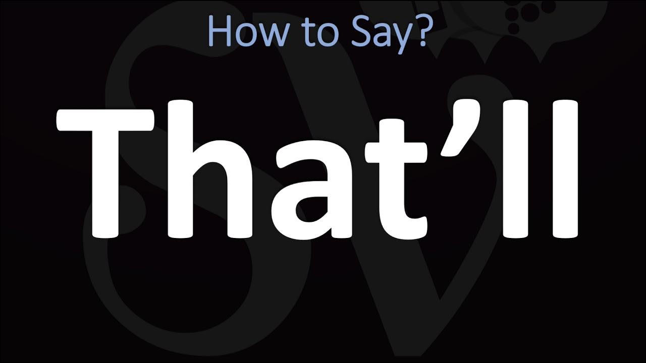 How to Pronounce That'll? (CORRECTLY) YouTube