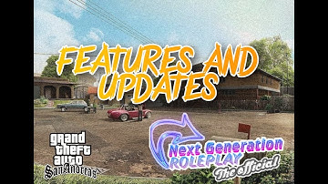 NEXT GENERATION ROLEPLAY OFFICIAL || SOME FEATURES AND UPDATES.