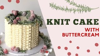 Holiday Cake Decorating\\ Knit Cake Tutorial\\ Candied Cranberries & Rosemary