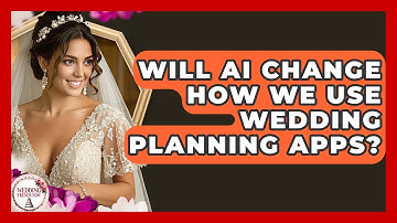 Will AI Change How We Use Wedding Planning Apps? - Wedding Trends Now
