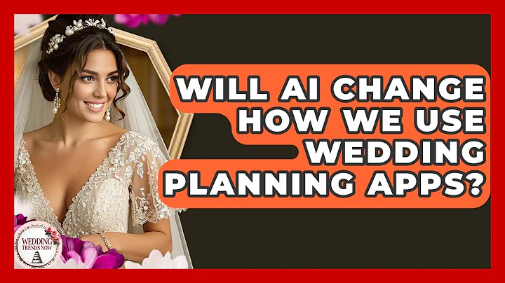Will AI Change How We Use Wedding Planning Apps? - Wedding Trends Now
