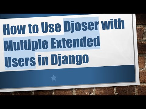 How to Use Djoser with Multiple Extended Users in Django