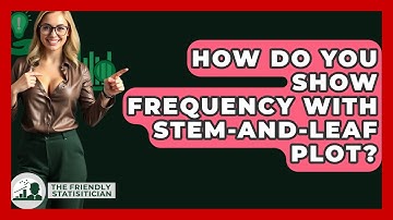 How Do You Show Frequency With Stem-and-leaf Plot? - The Friendly Statistician