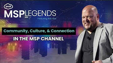 MSP Legends - S1E2: Community, Culture, & Connection in the MSP Channel | Pax8