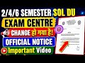 DU SOL Exam Centre Changed 🚨 Official Notice Out | SOL 2nd, 4th & 6th Semester Students Alert 2026