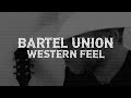 Bartel union  western feel official lyric