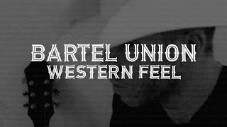 Bartel Union - Western Feel [Official Lyric Video]