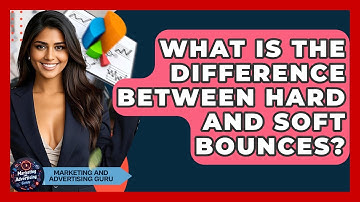 What Is The Difference Between Hard And Soft Bounces? - Marketing and Advertising Guru
