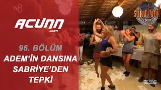 Adem Ile Saranın Dansına Sabriyeden Tepki Bölüm 96 Survivor 2017