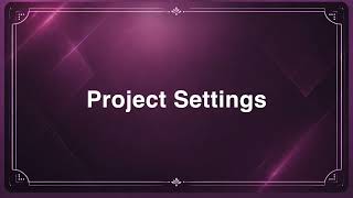 9  Project Settings