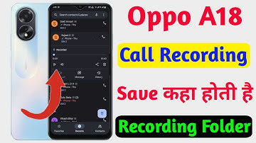 oppo a18 call recording save kaha hoti hai, oppo a18 call recording save file kaise nikale