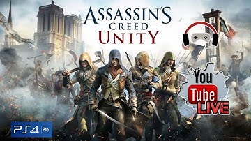 Assassins Creed UNITY |LIVE STREAM PS4 PRO