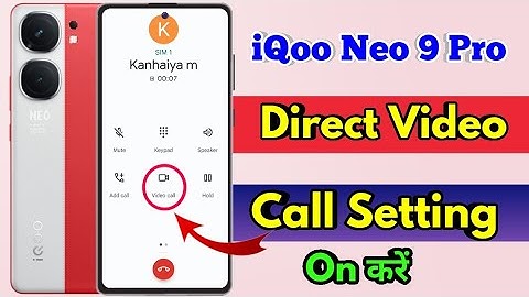 how to direct video call in iqoo neo 9 pro, iqoo neo 9 pro direct video call settings