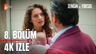 Zengin Ve Yoksul 8. Bölüm 4K İzle Zengin Ve Yoksul