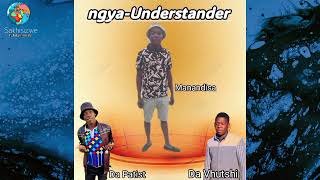 ngya-Understander_Manandisa_Ft-Da-Patist-&-Da-Vhutshi 