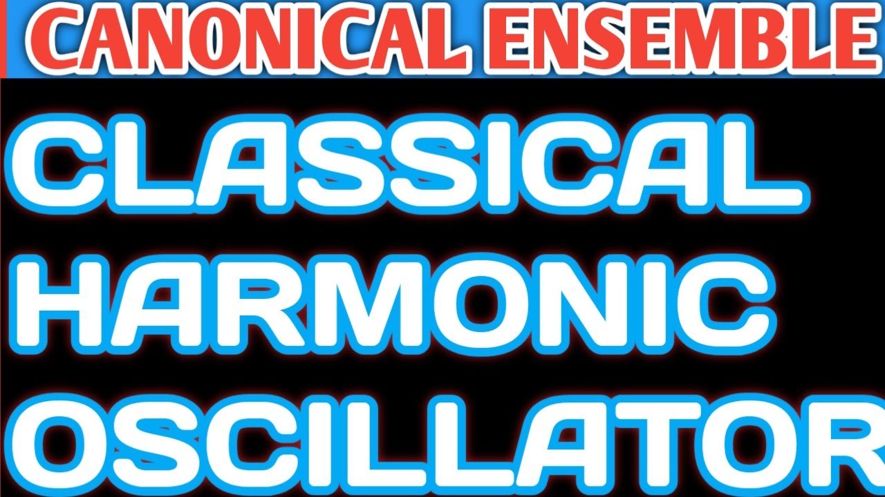 CANONICAL ENSEMBLE CLASSICAL HARMONIC OSCILLATOR YouTube
