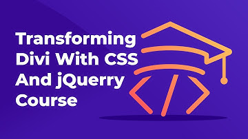 Transforming Divi with CSS & jQuery Course