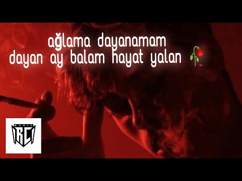 Ağlama Dayanamam Dayan Ay Balam Hayat Yalan