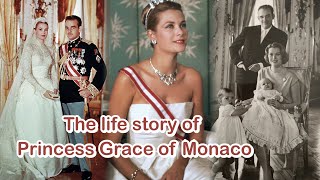 The life story of Princess Grace of Monaco