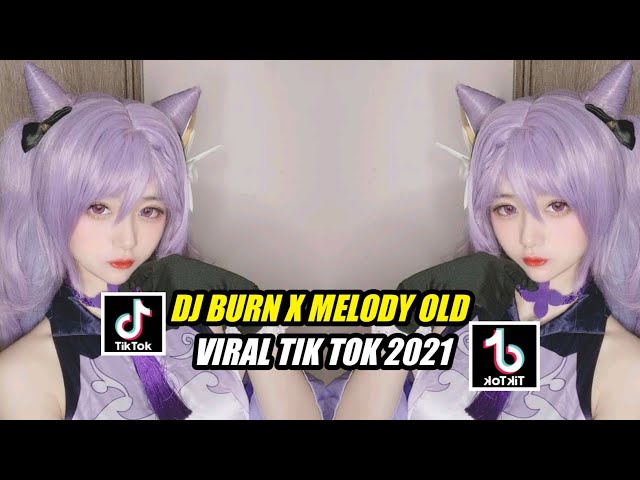 DJ BURN X MELODI OLD | DJ VIRAL 2021 | DJ TEBANG | DJ SLOW BASS