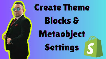 How To Create Theme Blocks & Metaobject Settings Shopify Editions Winter 2025