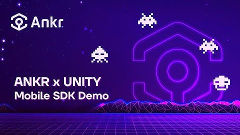 Ankr Gaming: Unity SDK - Mobile Gaming SDK Demo | Ankr Docs