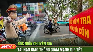 Tai nạn giao thông Tết 2026 giảm sâu trên cả 3 tiêu chí: Vì sao | ANTV