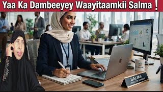Yaa Ka DAMBEEYEY Afduubkii  Salma❕@axlaamchannel385 