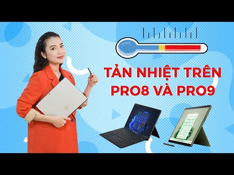 Tản nhiệt trên máy Surface Pro 9, Pro 8 có khác gì với Pro 7 trở về trước?