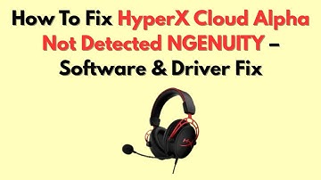 Hoe HyperX Cloud Alpha niet gedetecteerd NGENUITY te repareren - Software- en driverreparatie