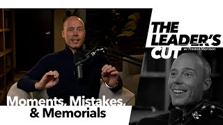 Moments, Mistakes and Memorials | The Leader's Cut w/ Preston Morrison