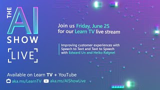 AI Show  Live - Episode 19 - Improving customer experiences with Speech to Text and Text to Speech screenshot 5