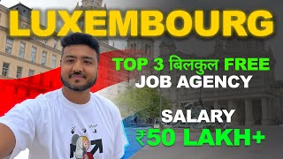 Luxembourg Free Agency and Work Permit | Luxembourg Free Work Visa | Luxembourg Country Work Visa