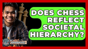 Does Chess Reflect Societal Hierarchy? - The Board Game Xpert