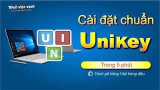 HƯỚNG DẪN CÀI ĐẶT UNIKEY CHUẨN (5 PHÚT)