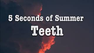 5 Seconds of Summer - Teeth (Lyrics)