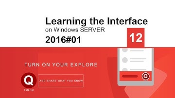 12-Learning the Interface on Windows SERVER 2016#01