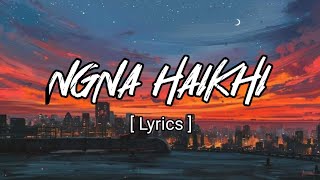 ` NGNA HAIKHI || LYRICS DERRICK ATHOKPAM RUSSEL HEIRANGKHONGJAM NEW MANIPURI SONG || 20021
