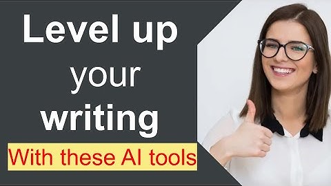 AI Writing Assistants: Level Up Your Writing Game With These AI Tools
