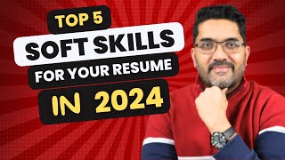 Top 5 Must-Have Soft Skills for Your 2024 Resume - Mastering Tomorrow's Workplace
