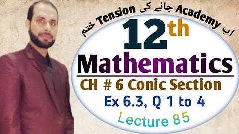 Second year Math CH 6 Ex 6.3.| 12th Math ch 6 conic sections | Math 12 class ch 6 Ex 6.3 | Lec 85
