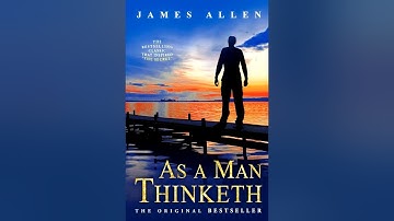 James Allen As A Man Thinketh * Effect of Thought on Circumstances ( Chapter 2)
