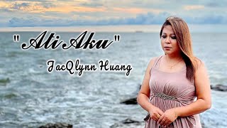 Ati Aku - JacQlynn Huang  (Official Lyric Video)