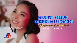 Devana Labaica - Akunya Serius Kamunya Bercanda