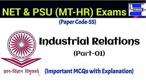 Industrial Relations MCQs for PSU MT-HR & NTA UGC-NET (Paper Code: 55) Exams. HRM/IR/Labour Law.