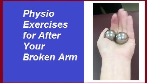 Physio Exercises for After Your Broken Arm: Life With A Cast (Broken Arm) Final Episode 25
