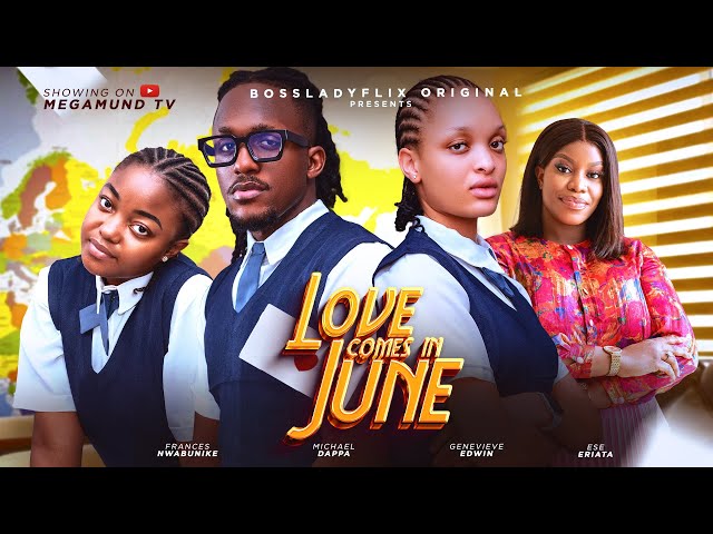 LOVE COMES IN JUNE - Ese Eriata, Frances Nwabunike, Femi Branch,Genevieve Ukatu 2024 nigerian movie class=