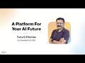 A Platform for Your AI Future - Tony G Thomas