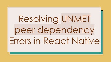 Resolving UNMET peer dependency Errors in React Native