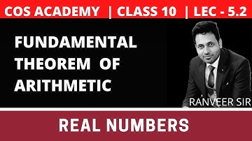 Real numbers LEC-5.2 | Fundamental theorem of Arithmetic | Class 10 maths | COS Academy |Ranveer sir